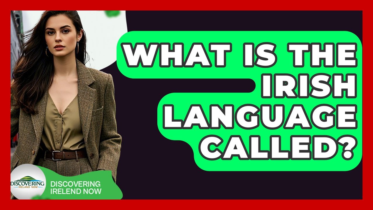 What Is The Irish Language Called? - Discovering Ireland Now