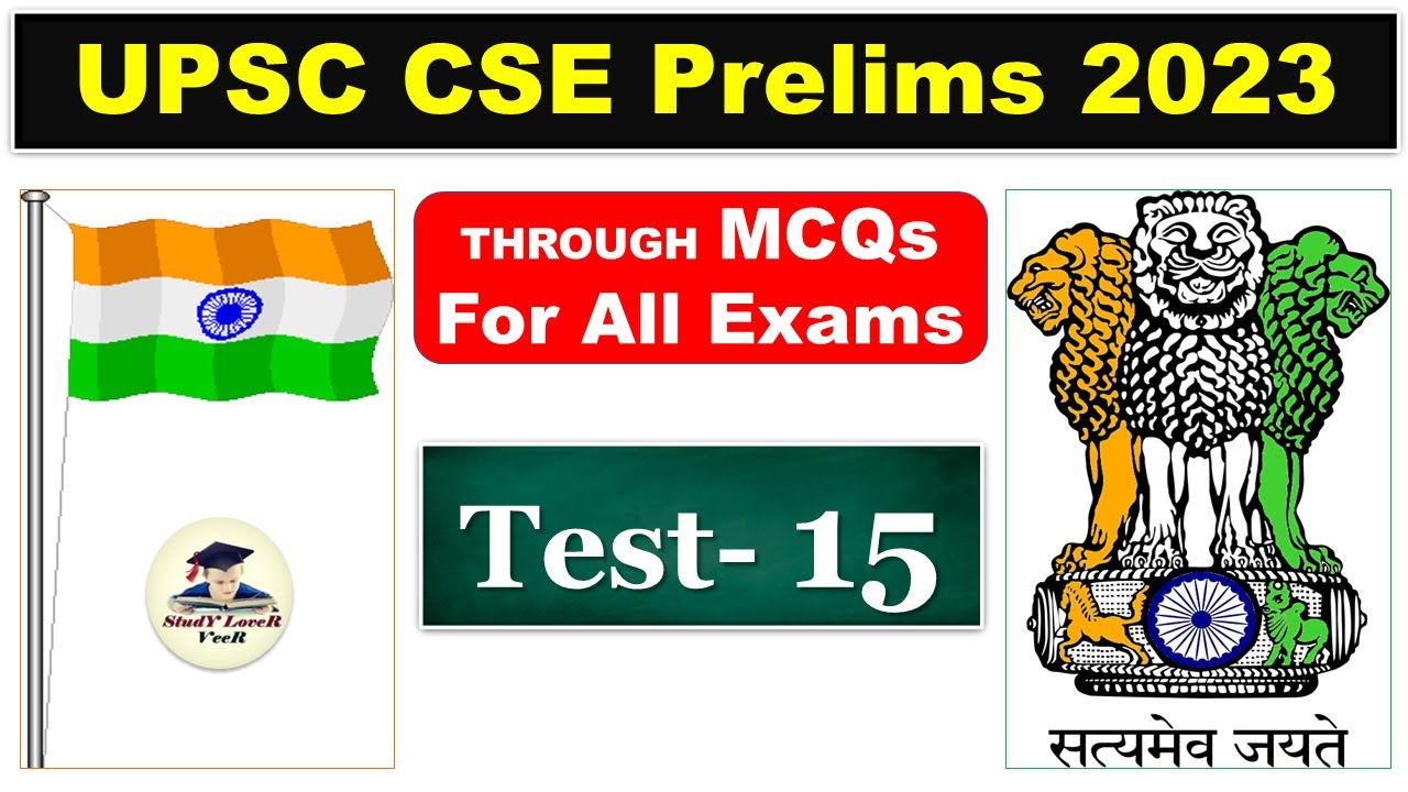 UPSC Prelims 2023, Best MCQs for UPSC CSE 2023 Prelims Exam Test 15, IAS, APFC, CDS, PSC, SSC, SBI