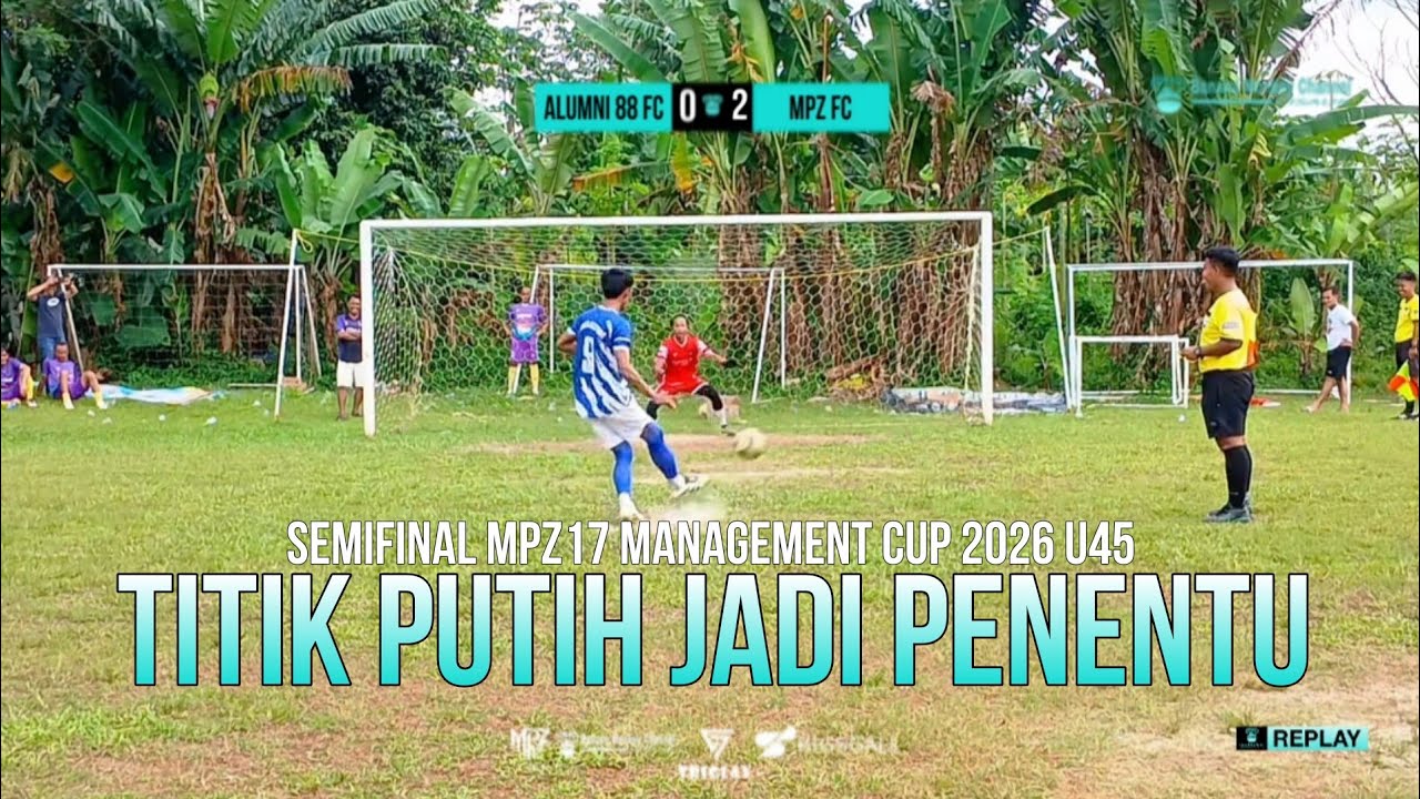 ADU PINALTY | ALUMNI 88 vs MPZ FC - MPZ17 MANAGEMENT CUP 2026 U45