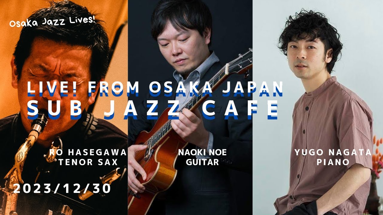 2023/12/30 sat “Osaka Jazz Lives! ”Yugo Nagata  ; piano  Naoki Noe  ;guitarRo Hasegawa  ;sax