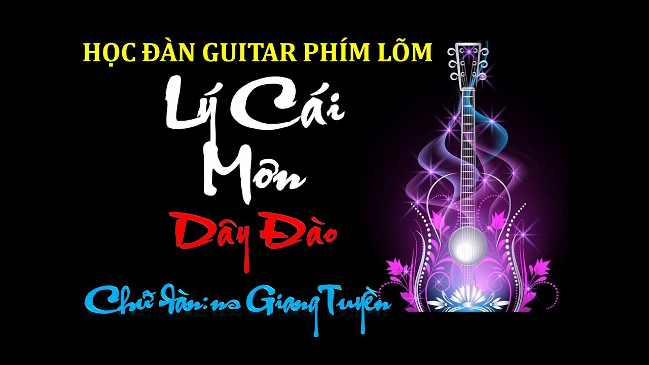 L&yacute; C&aacute;i Mơn (Giang Tuyền) | D&acirc;y Đ&agrave;o | Guitar ph&iacute;m l&otilde;m #72