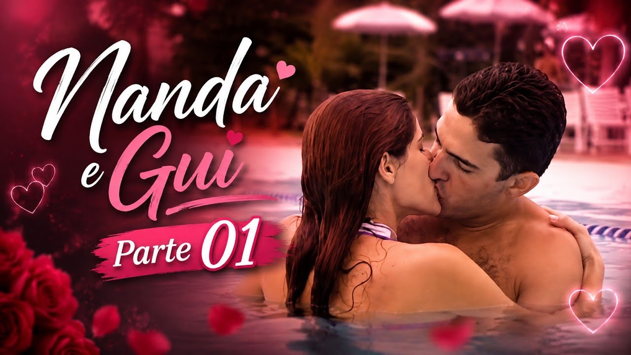 A História de Nanda e Gui Parte 01