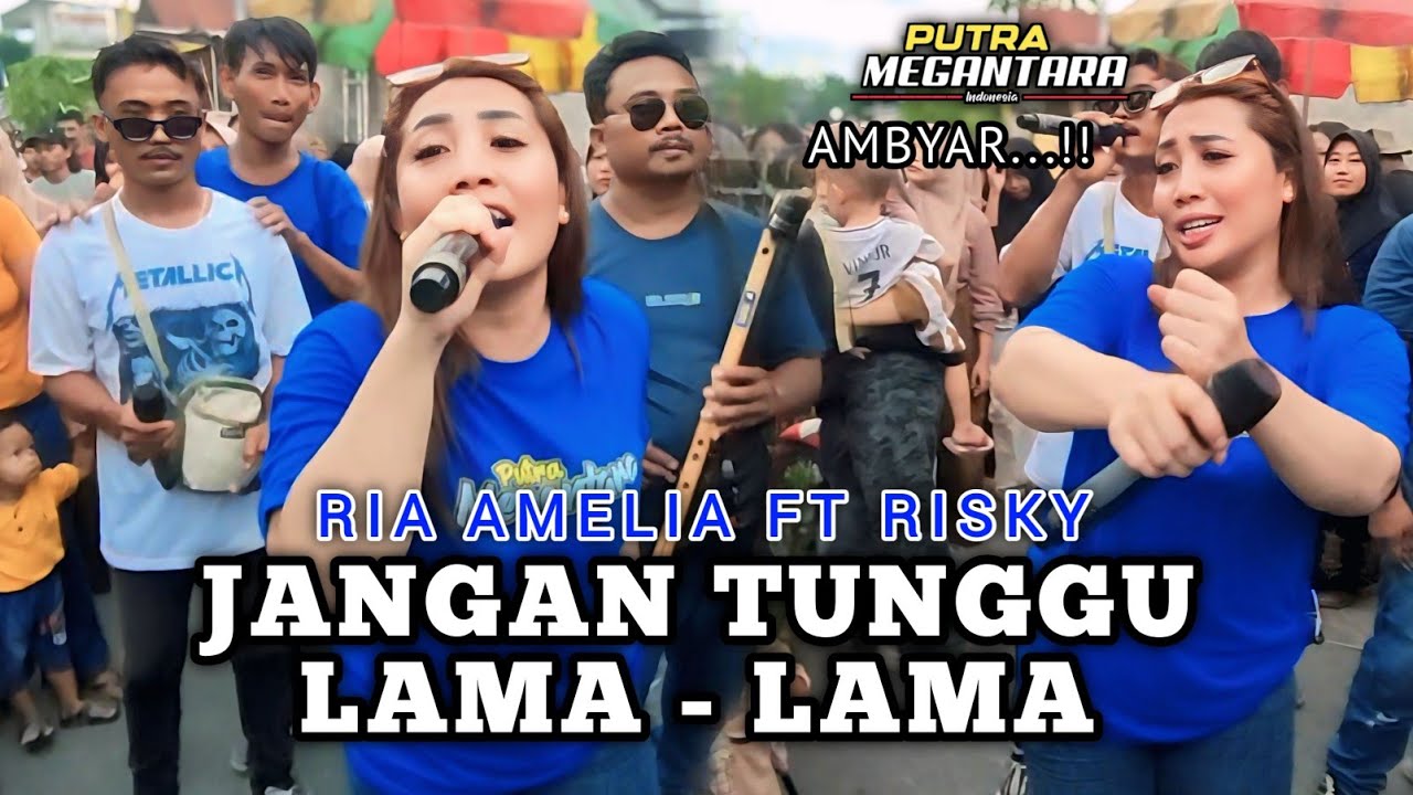 Lagu Viral Bikin Ambyar Jangan Tunggu Lama-Lama Ria Amelia Ft Risky Putra Megantara indonesia