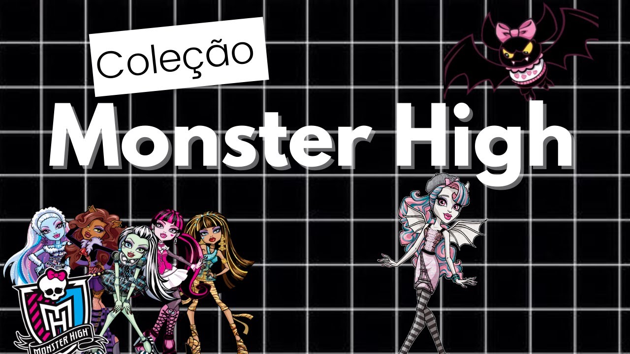 Minha COLEÇÃO de MONSTER HIGH! ✨