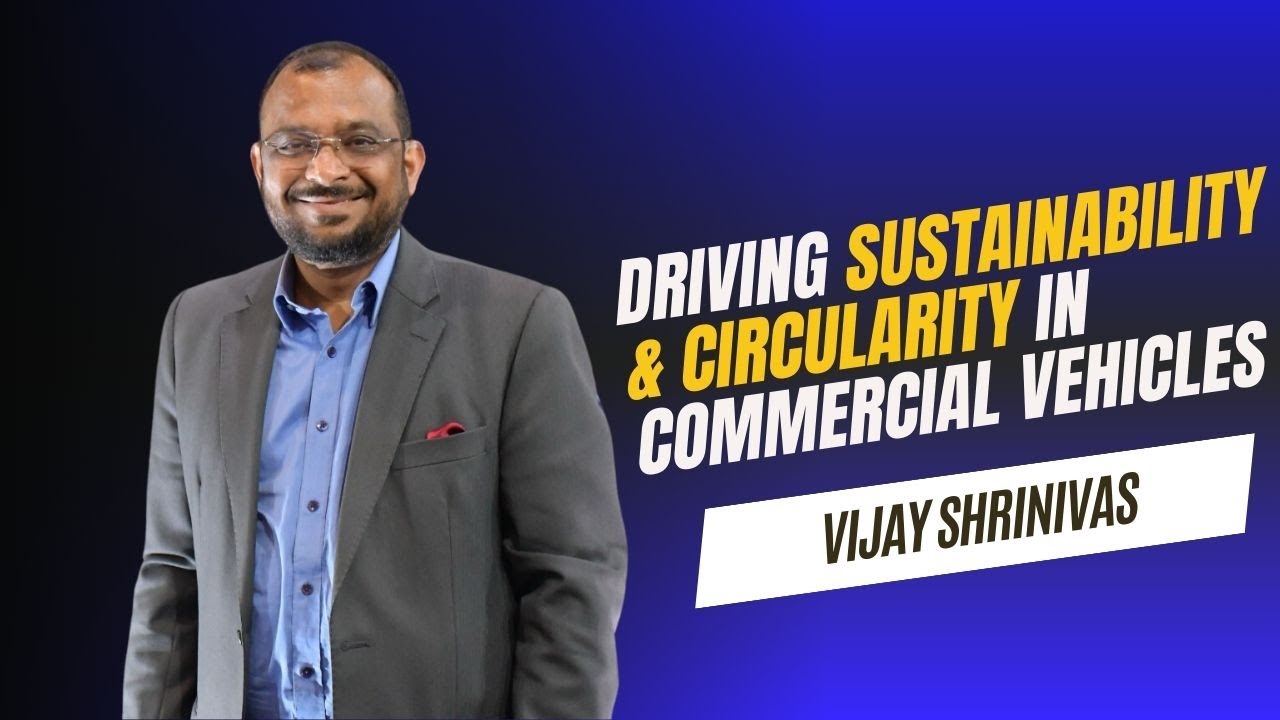 Driving Sustainability & Circularity in Commercial Vehicles | Insights by Vijay Shrinivas, TREA