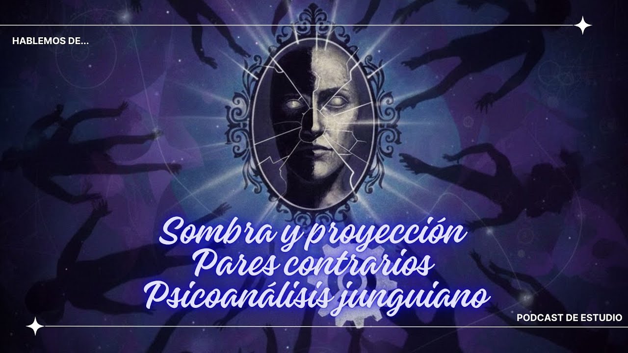 Sombra y proyección. Pares contrarios  Psicoanálisis  junguiano