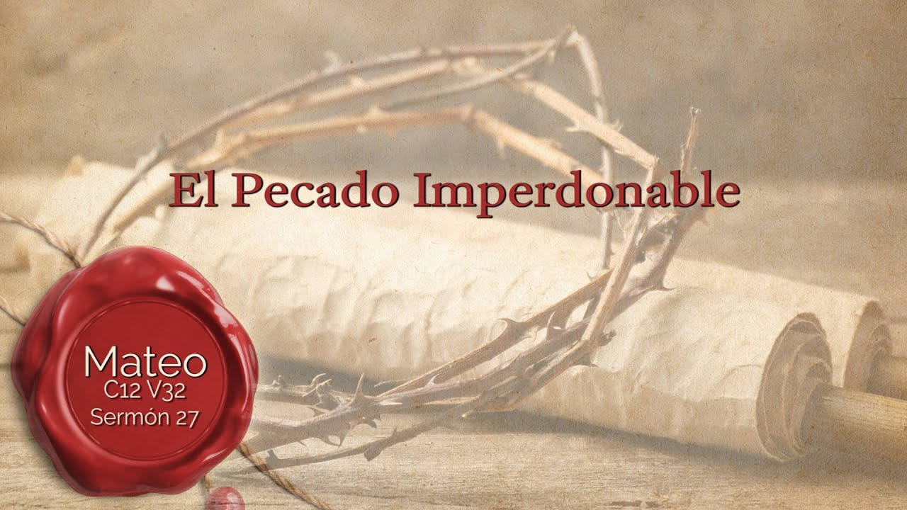 &iquest;En qu&eacute; consiste el Pecado Imperdonable? &iquest;hay esperanza para pecador?