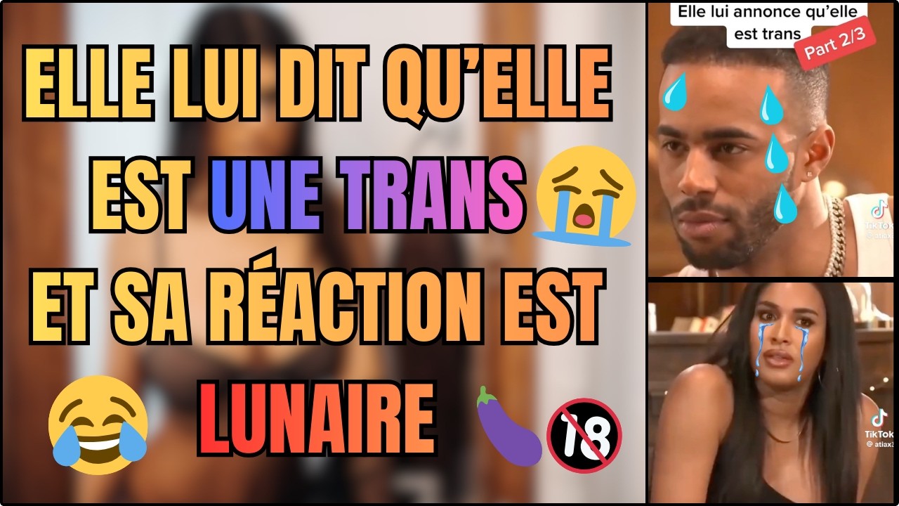 Elle lui annonce qu'elle est une trans et sa réaction est lunaire  !