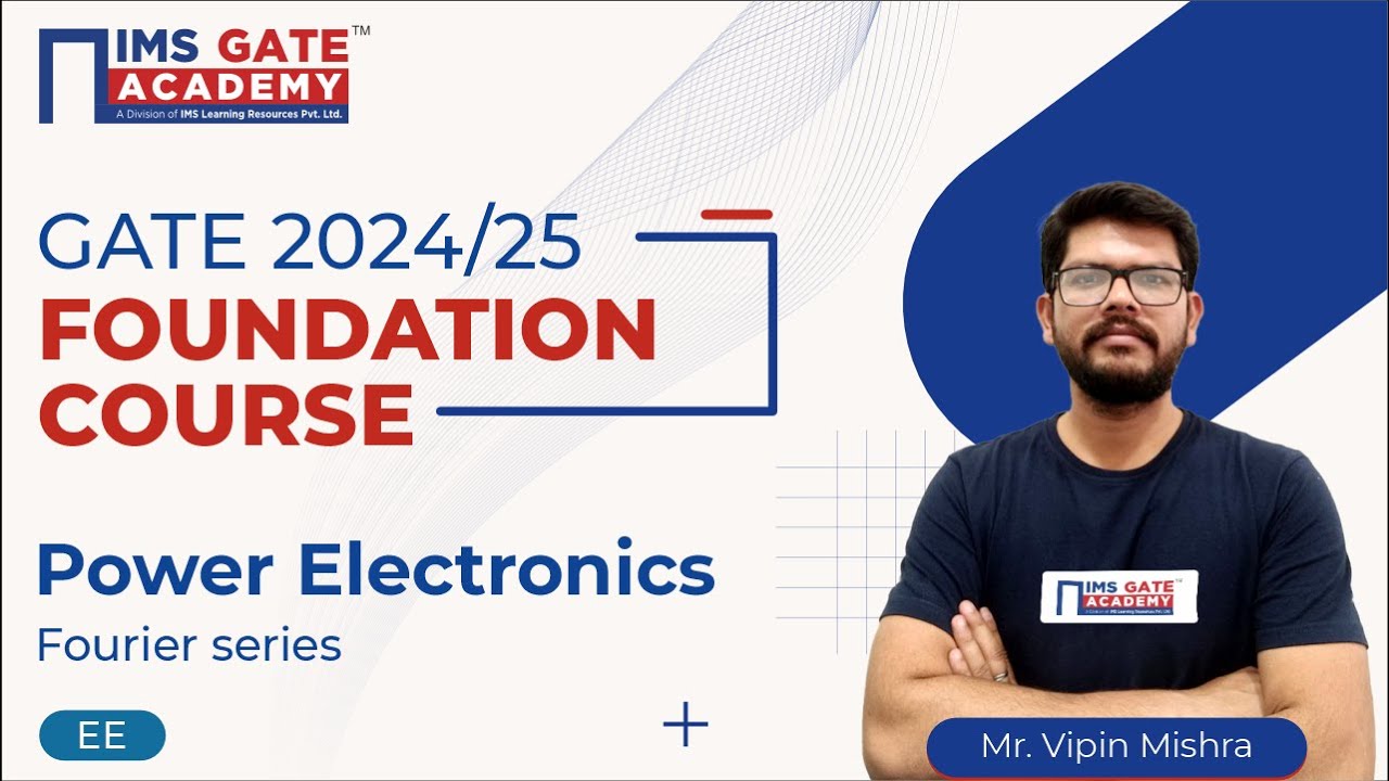 L3 Fourier series for Power Electronics | Power Electronics for GATE & PSU's | Vipin Mishra Sir