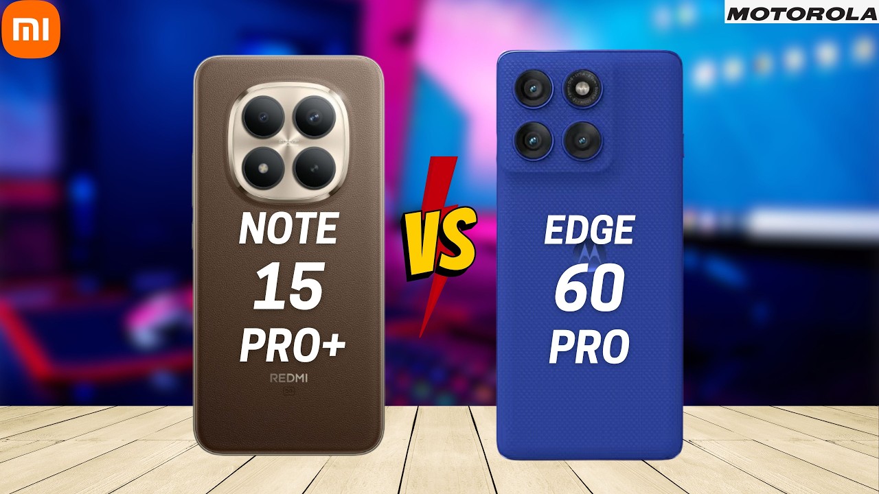 Redmi Note 15 Pro Plus vs Motorola Edge 60 Pro