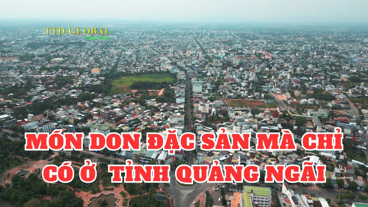 Khám phá Thành phố Quảng Ngãi Tỉnh Quảng Ngãi