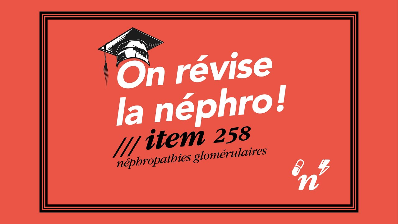 Item 258 / Les néphropathies glomérulaires - On révise la néphro #2
