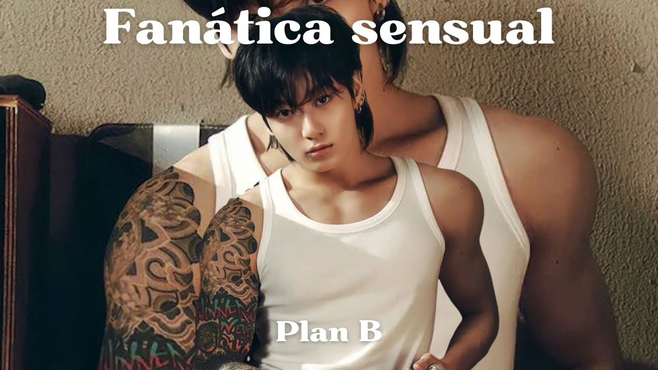 Fanática Sensual (Plan B) - Jung Kook (FMV)