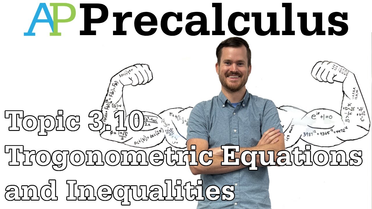 AP Precalculus Notes (Topic 3.10 Part I) Trigonometric Equations and Inequalities