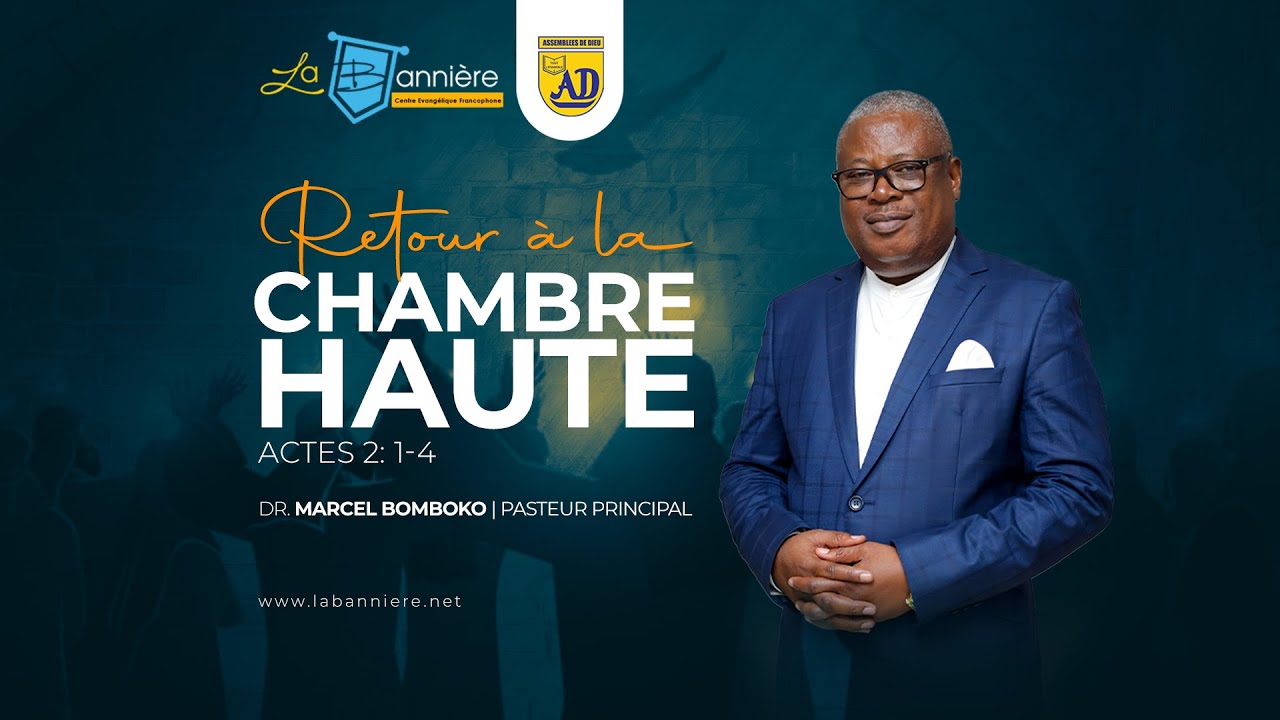 [PREDICATION] Retour à la Chambre Haute | Docteur Marcel BOMBOKO | CEF LA BANNIERE