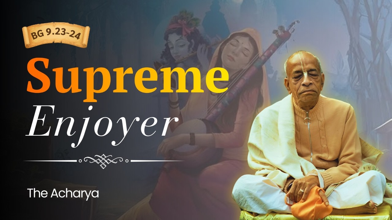 Supreme Enjoyer | BG 9.23-24 | New York, US | Srila Prabhupada