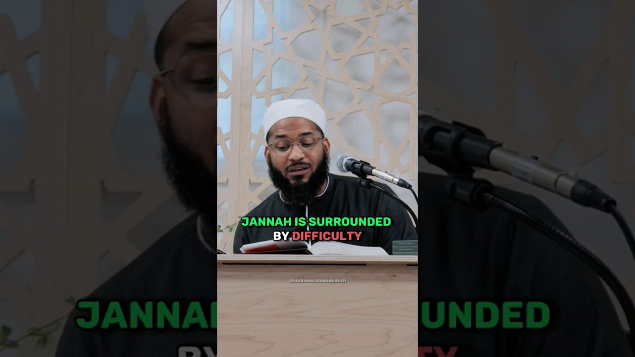 Jannah is surrounded by difficulty | Sheikh Mikaeel Ahmed Smith #islamicreminder  #islam