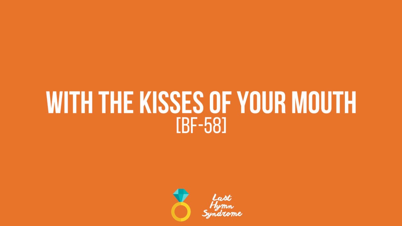 With the Kisses of Your Mouth [BF-58]