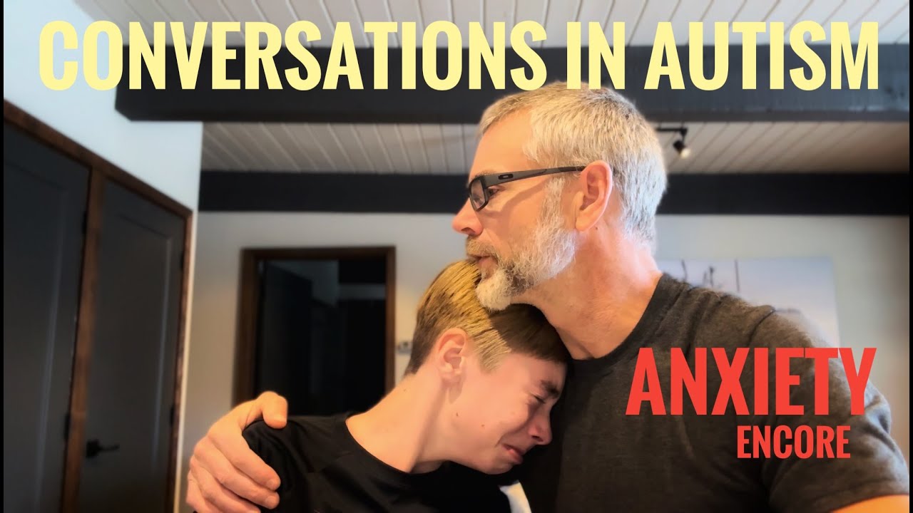 Conversations in Autism - Anxiety Encore