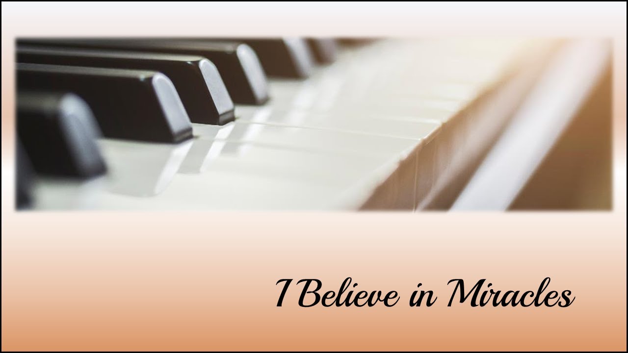 Hymns on Piano with lyrics - I Believe In Miracles