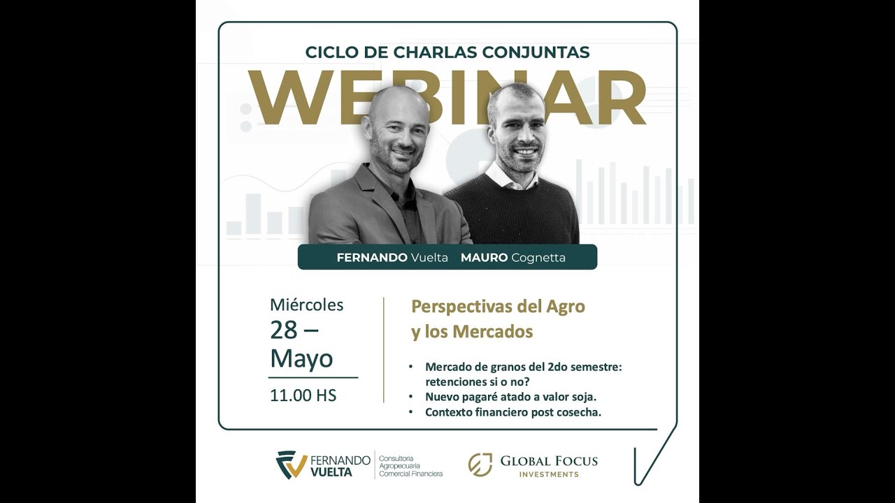 Perspectivas del Agro y los Mercados. 28/5/2025