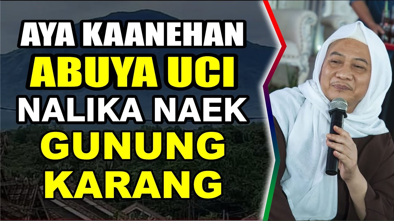 Abuya Uci Terbaru ( KEANEHAN ABUYA NALIKA NAEK GUNUNG KARANG ) #wajibnonton #abuyauci