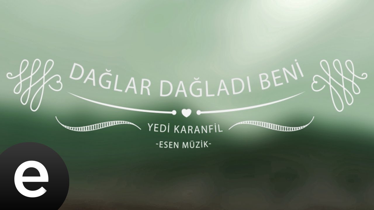 Dağlar Dağladı Beni (Yedi Karanfil) - Esen Müzik
