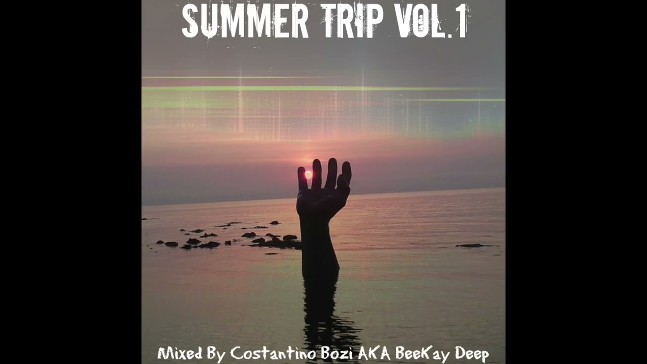 Summer Trip Vol. 1 - Compiled & Mixed By BeeKay Deep