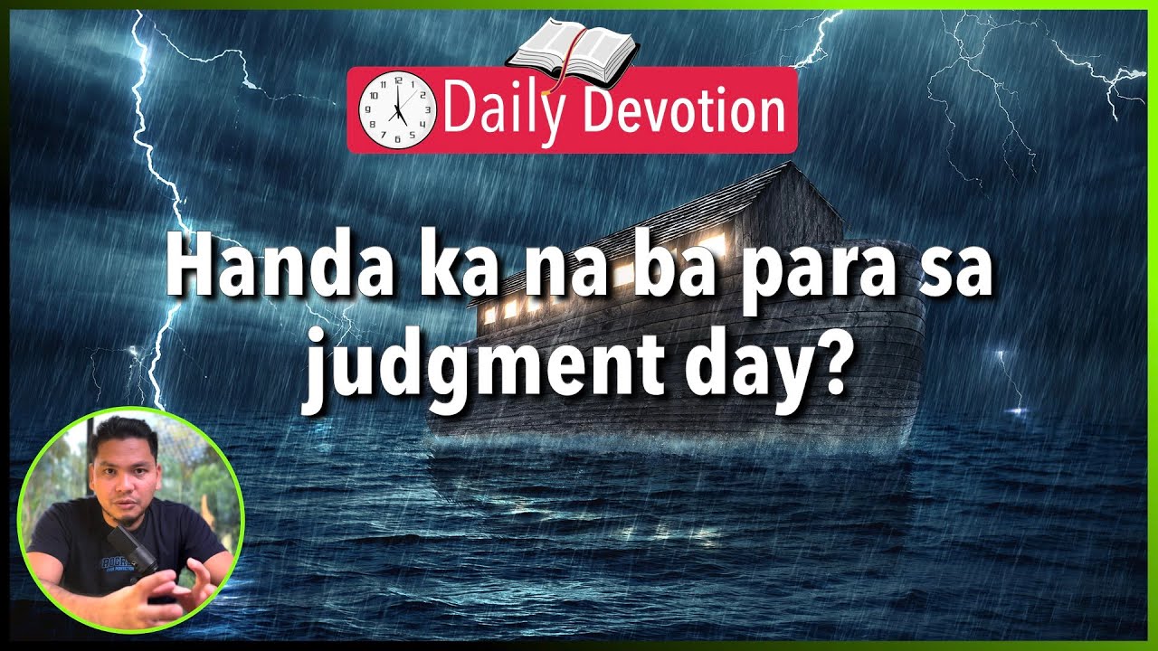 S2-Day 129: Handa ka na ba para sa judgment day? - Matthew 24:36-44 (5 am Daily Devotion)