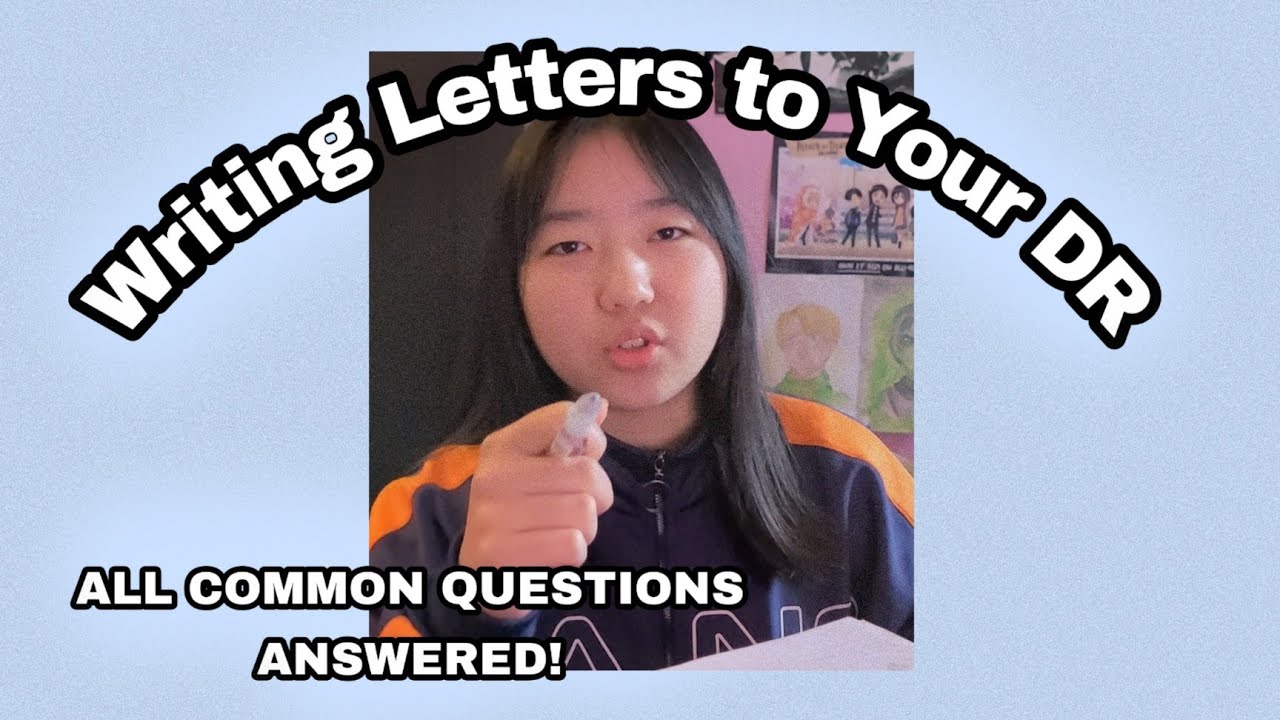 Writing Letters to Your DR (COMMON QUESTIONS ANSWERED!)
