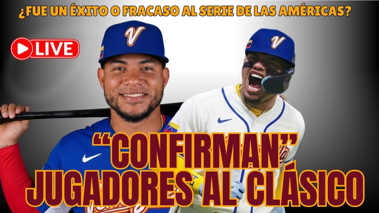 ¡EN VIVO! Nuevos peloteros 🇻🇪 confirmados al Clásico — Spring Training 🇻🇪🌵🍊 ¿Serie Américas? 👍👎