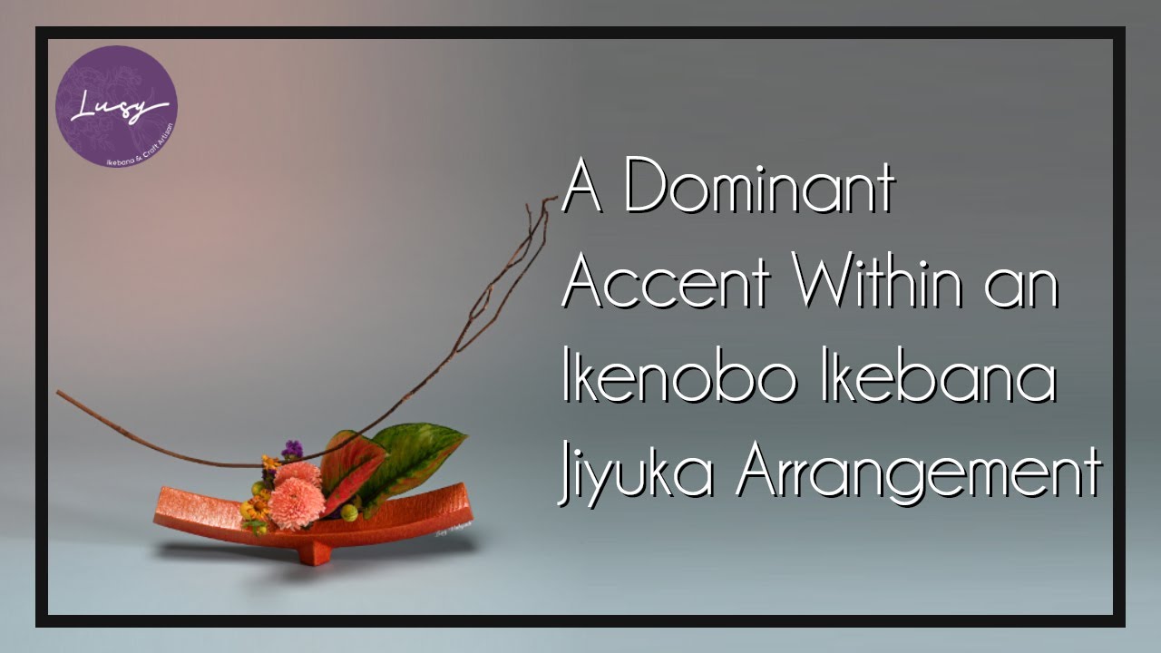 Ikebana Jiyuka 18 - A Dominant Accent Within an Ikenobo Ikebana Jiyuka Arrangement