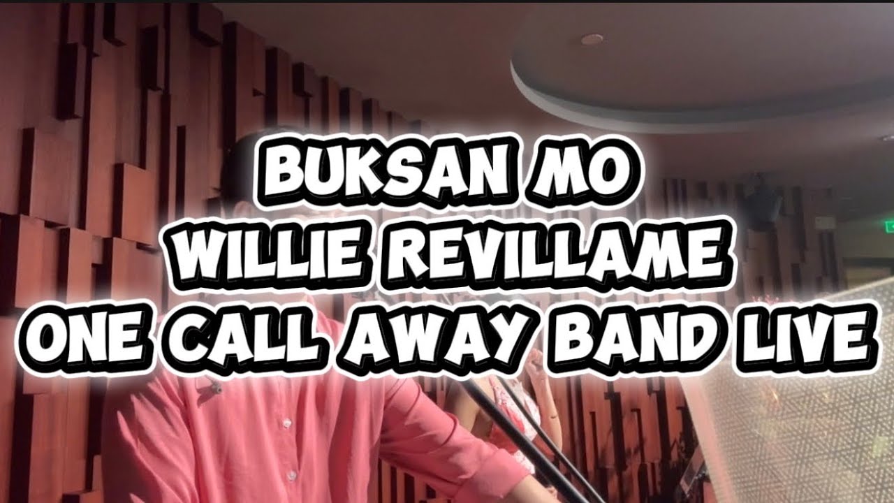 BUKSAN MO | WILLIE REVILLAME | ONE CALL AWAY BAND LIVE