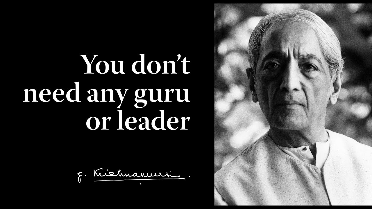 You don't need any guru or leader | Krishnamurti