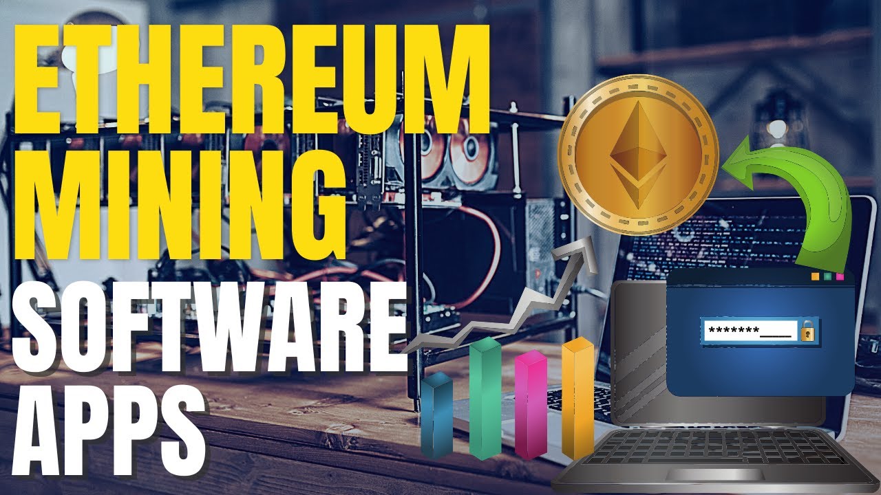 10 Best Ethereum Mining Software Apps |  Maximize Your Earnings