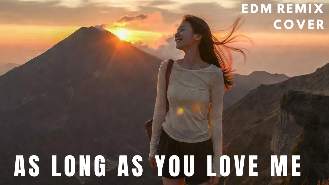 Beautiful Chill Escape As Long As You Love Me Remix So Relaxing | EDM Focus Playlist