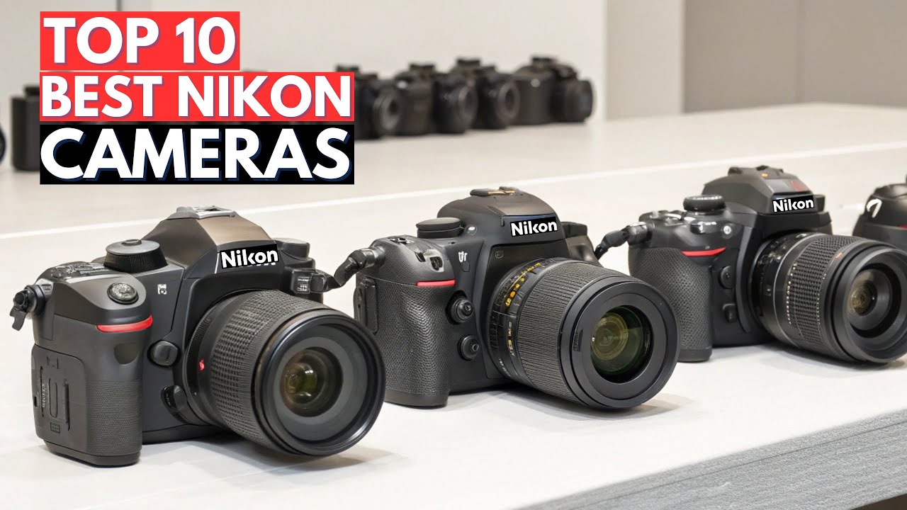 Best Nikon Cameras You Can Buy in 2026 &ndash; Top 10 Picks Photography & Videography