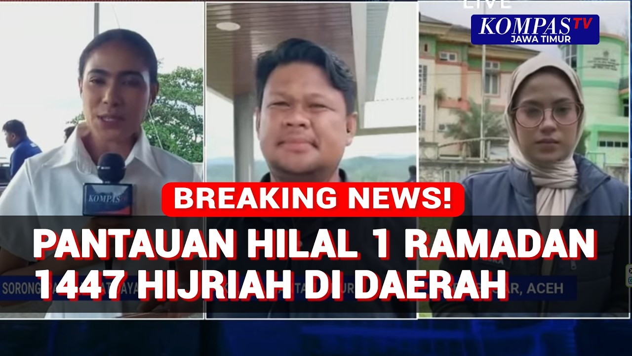 Pantauan Hilal Terkini Penentuan Awal Puasa 1 Ramadan 1447 H di Sejumlah Daerah | Breaking News!