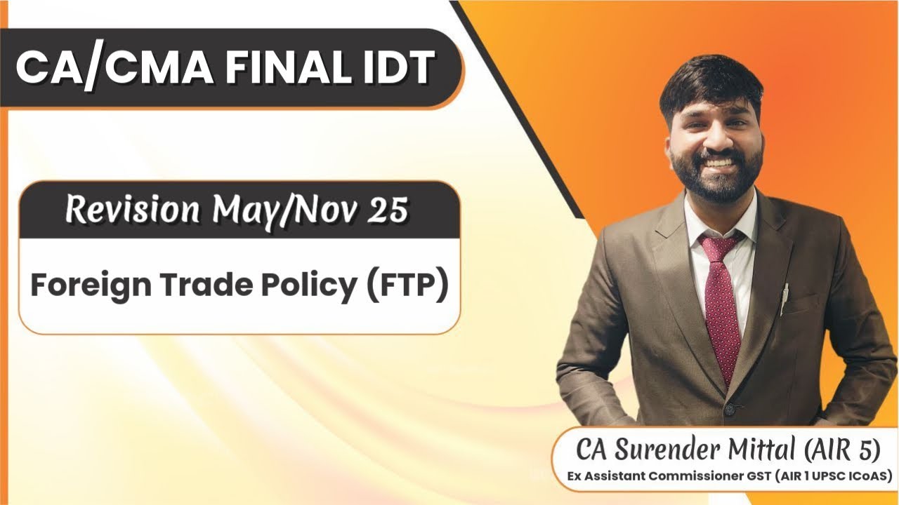 CA/CMA Final IDT Revision May/Nov 2025 | Foreign Trade Policy (FTP) | CA Surender Mittal (AIR 5)