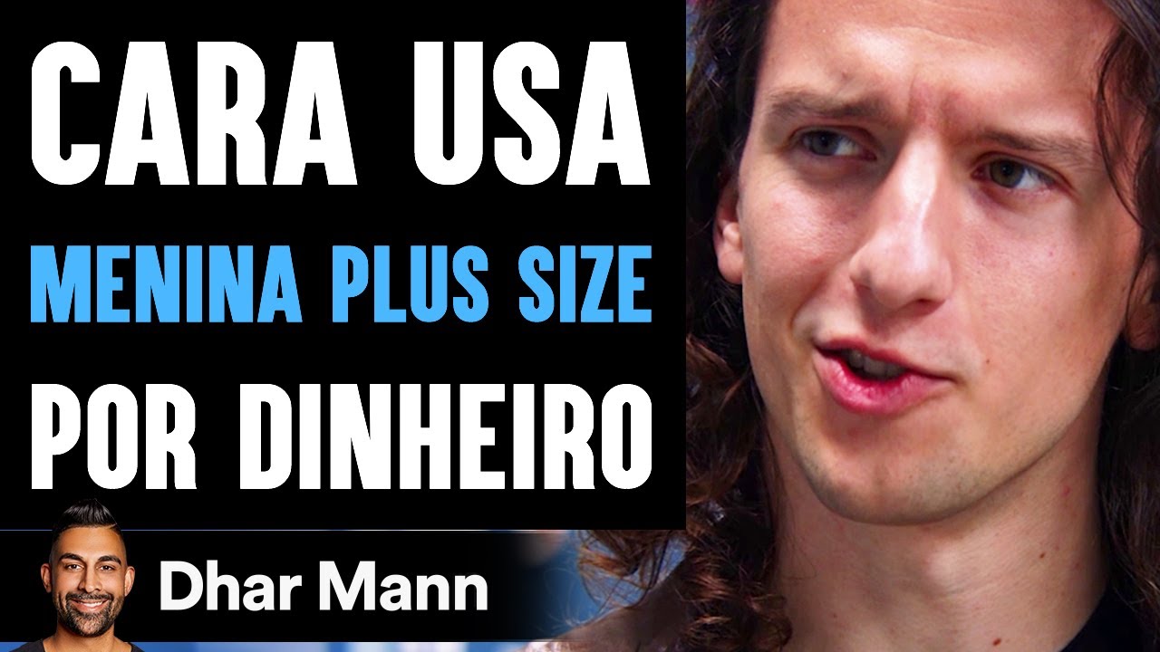 Cara Usa MENINA PLUS SIZE Por Dinheiro | Dhar Mann