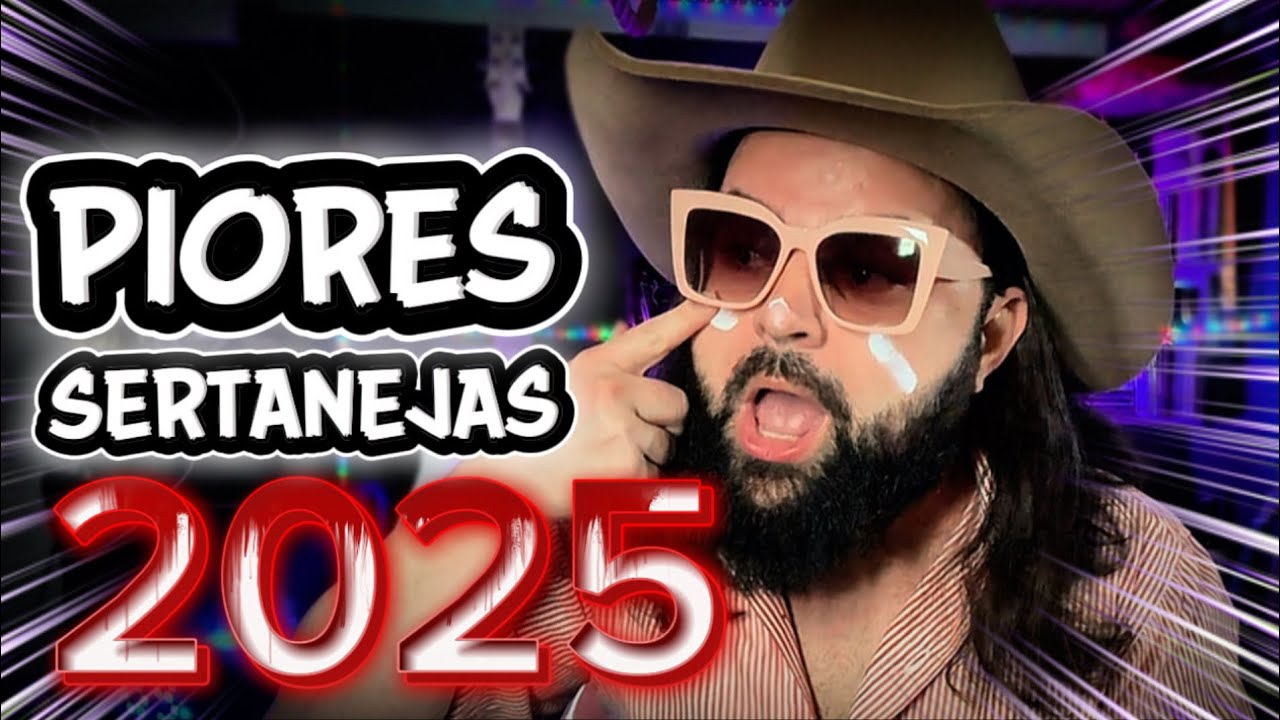 PIORES MÚSICAS SERTANEJAS | 2025