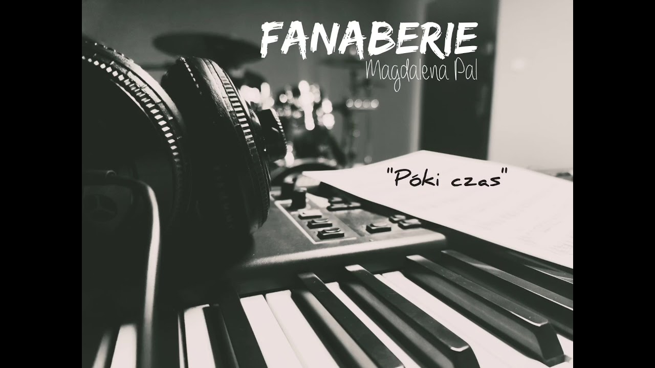 Magdalena Pal & Fanaberie - P&oacute;ki czas