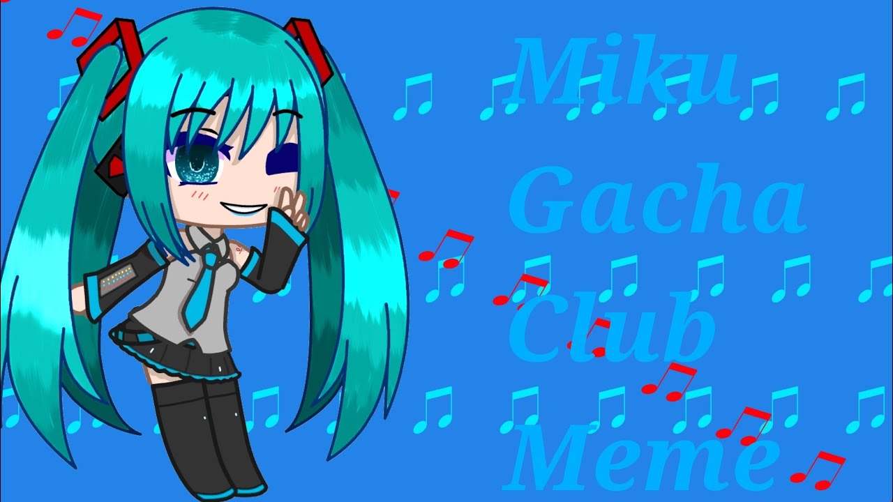 Miku meme! Gacha Club animation + Edit at the end!