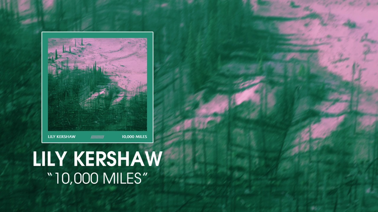 Lily Kershaw - 10,000 Miles [Audio]