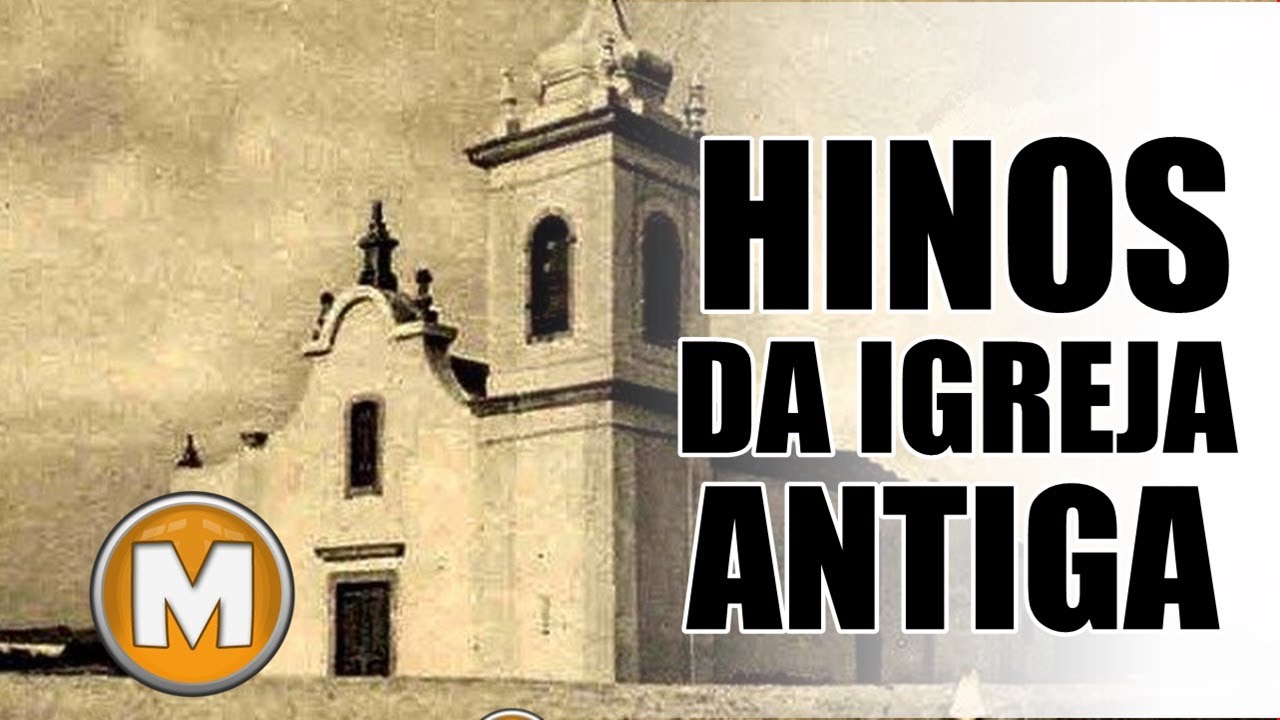 Hinos da Igreja Antiga - Os Melhores