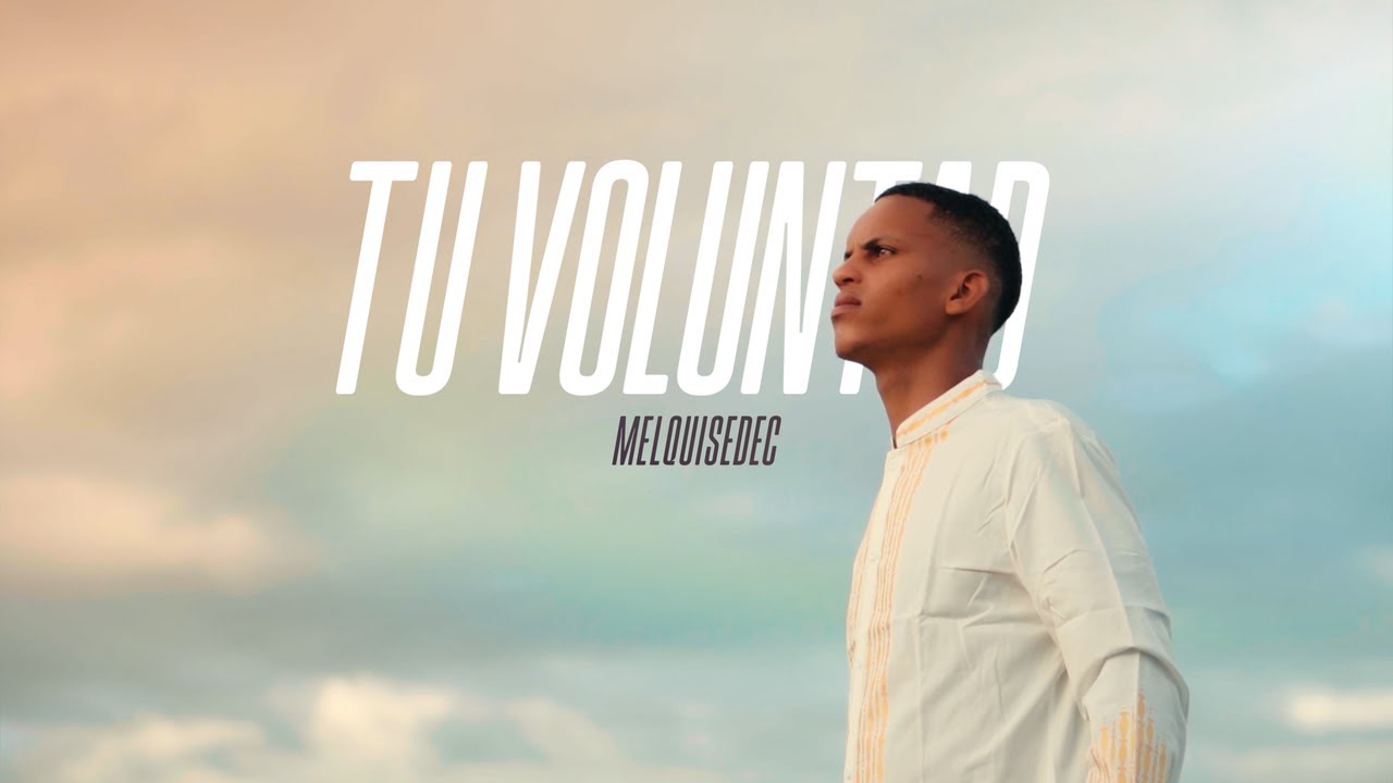 TU VOLUNTAD melquisedec