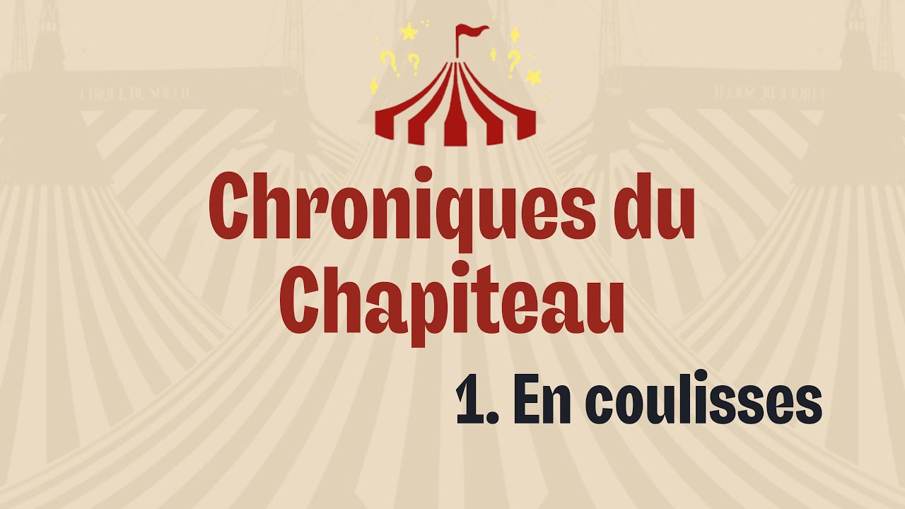 Chroniques du chapiteau - épisode 1 : « En coulisses »