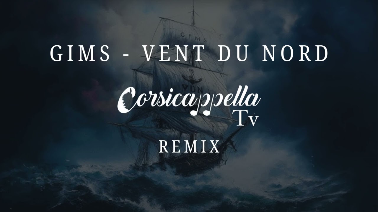 GIMS - Vent du Nord (Corsicappella Remix)