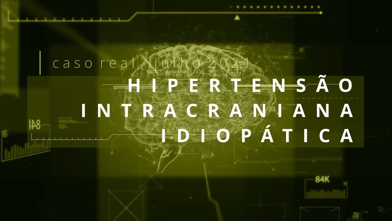 Caso real! Tratamento da Hipertensão Intracraniana Idiopática - Dr Luiz Penzo