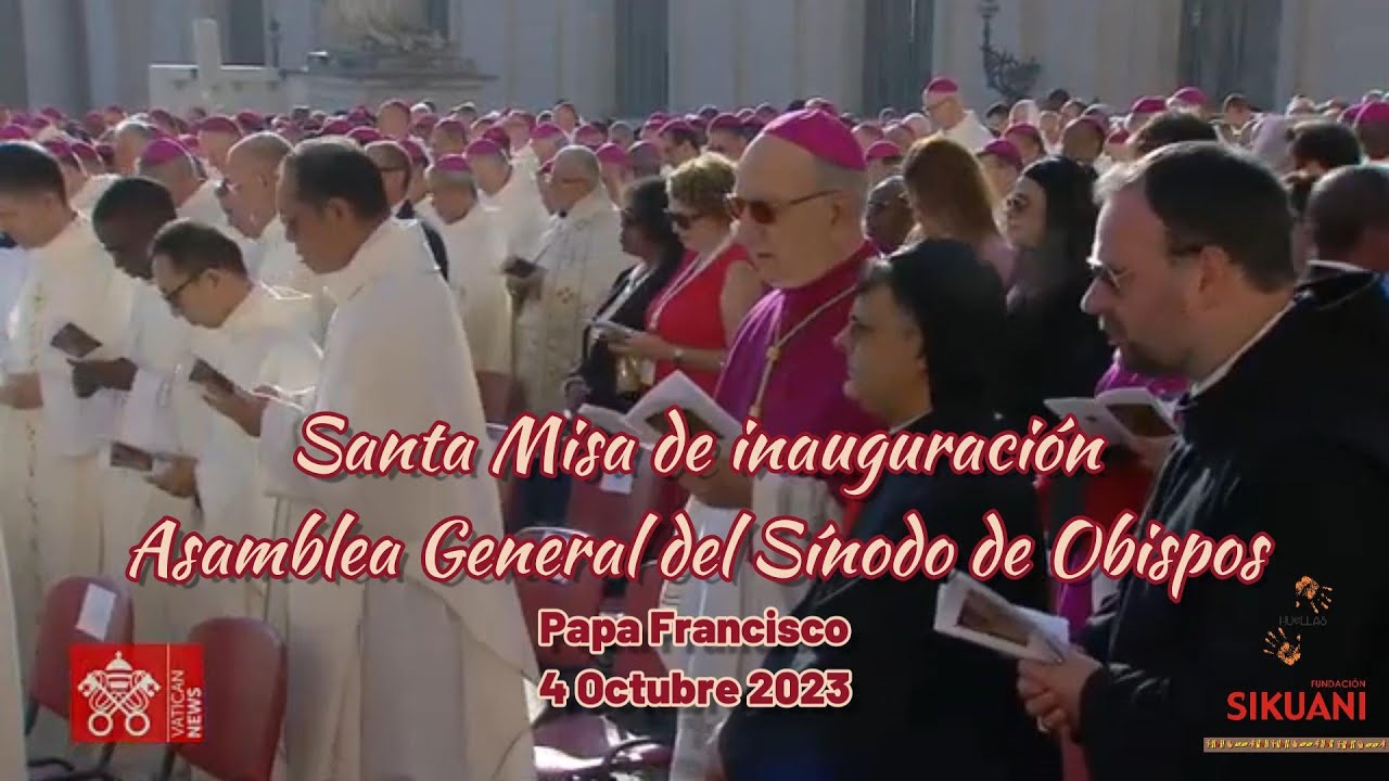 Santa Misa Inauguraci&oacute;n Asamblea General del S&iacute;nodo de Obispos -Papa Francisco (4 Octubre 2023)